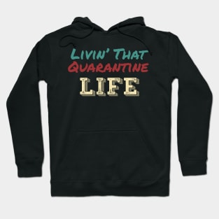 Livin’ That Quarantine Life Hoodie